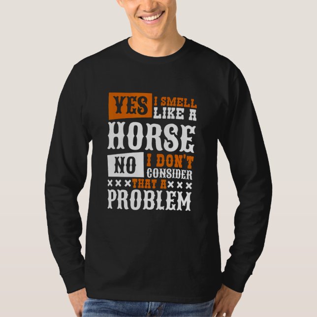Yes I Smell Like A Horse Horseback Riding T Shirt (Framsida)