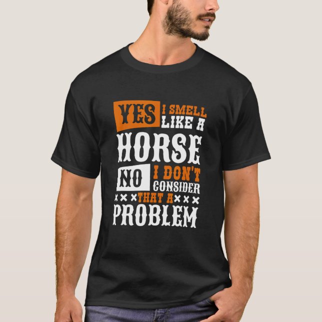 Yes I Smell Like A Horse Horseback Riding T Shirt (Framsida)