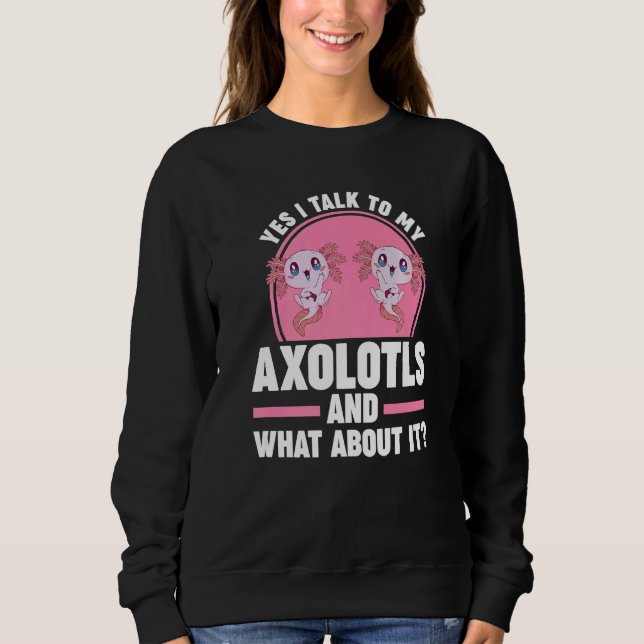 Yes I talk to my Axolotls Axolotl T Shirt (Framsida)