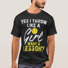 Yes I Throw Like A Girl Want A Lesson Softball T Shirt
