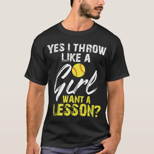 Yes I Throw Like A Girl Want A Lesson Softball T Shirt (Framsida)