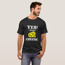 Yes I Want Cheese