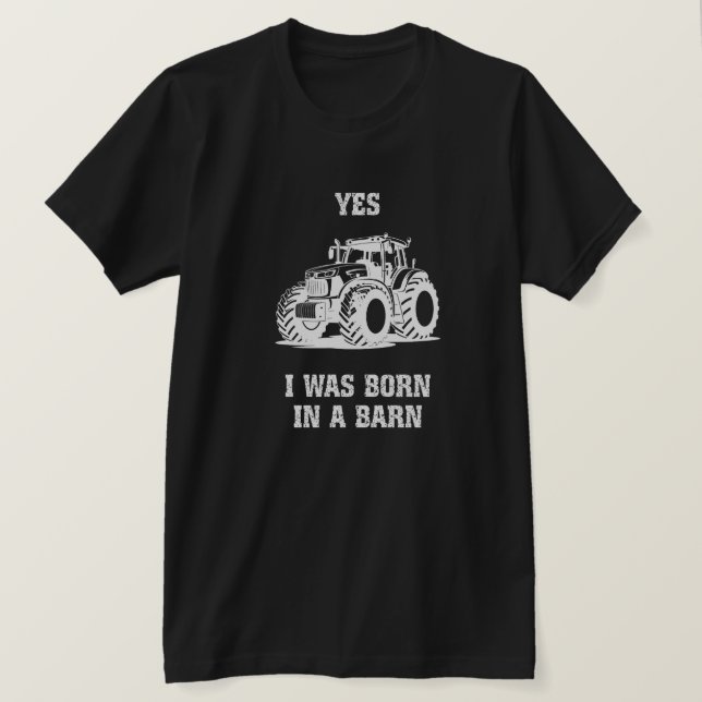Yes I Was Born in a Barn Funny Tractor Black Shirt T (Design framsida)