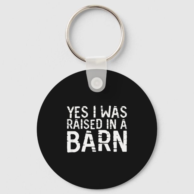 Yes I Was Raised In A Barn Funny Horse Cattle Farm Nyckelring (Framsida)