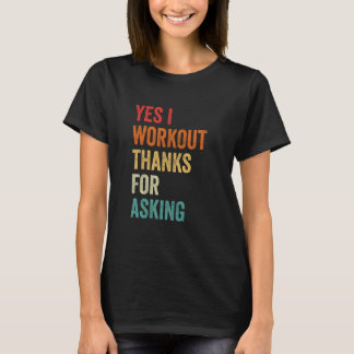 Yes I Workout  Sarcastic Muscle Graphic, Gym Sayin T Shirt