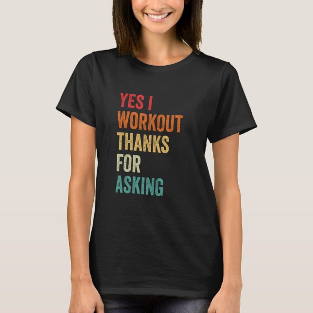 Yes I Workout  Sarcastic Muscle Graphic, Gym Sayin T Shirt (Framsida)
