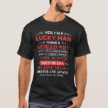 Yes! I'm A Lucky Man I Have A Spoiled Wife T Shirt<br><div class="desc">A Funny Inappropriate Joke Quote Humorous Sayings That Will Definitely Put A Smile On Your Loved Ones This Valentine's Day Anniversary 2023! Wear This Outfit To Show Your Love Pride Affection For Your Lovely Wife Mother Of Your Son Daughter!</div>