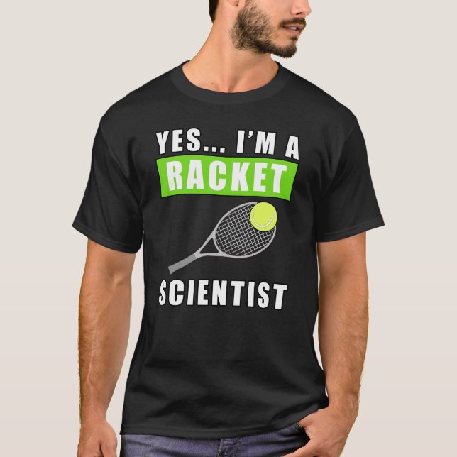 Yes, I'm a Racket Scientist - Funny Quote T Shirt (Framsida)