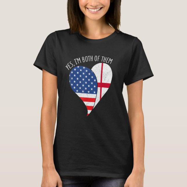 Yes, I'm Both Of Them Half American Half England H T Shirt (Framsida)