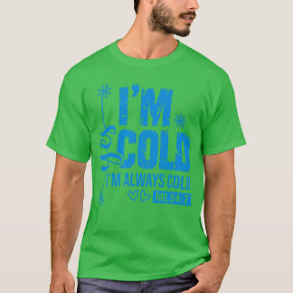 Yes Im Cold Always Cold Me 247 Cute Funny Snowflak T Shirt