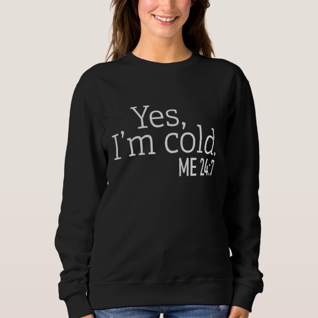 Yes I'm Cold Always Cold   Sayings About Winter Li T Shirt (Framsida)