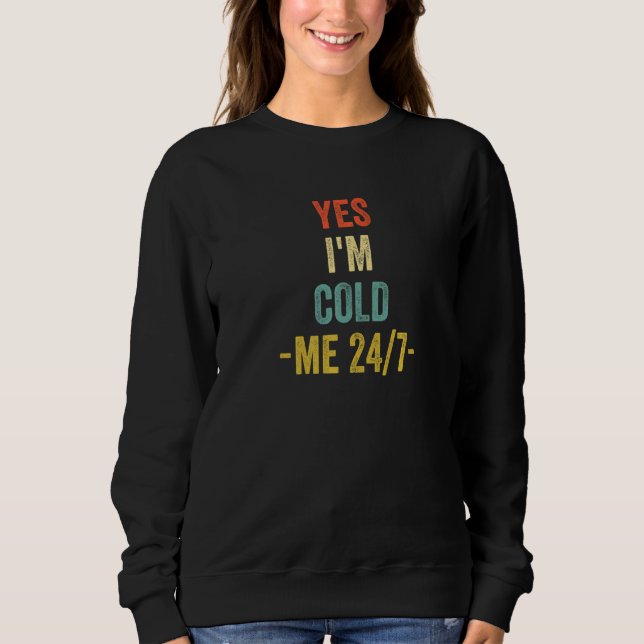 Yes I'm Cold Me 24 7  Sarcastic Quote Always Freez T Shirt (Framsida)