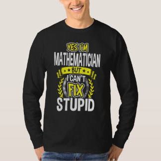 Yes, I'm Mathematician T Shirt