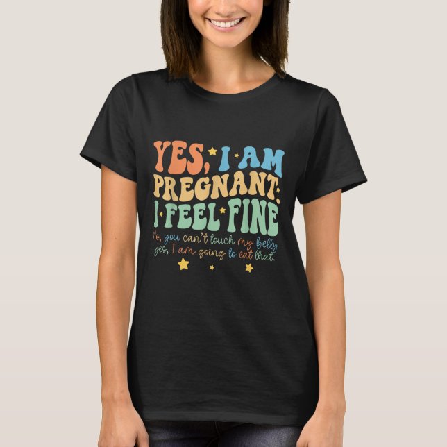 Yes I'm Pregnant Dont Touch My Belly Funny Pregnan T Shirt (Framsida)