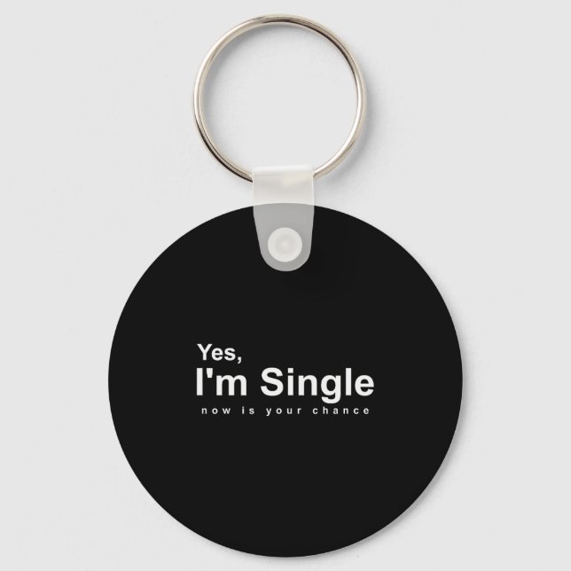 Yes, Im Single Now Is Your Chance - Funny Valentin Nyckelring (Framsida)