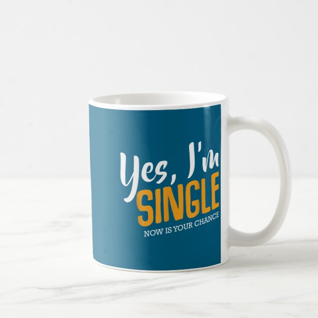 Yes I'm Single Now Is Your Chance Life Funny Quote Kaffemugg (Höger)
