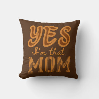 YES, I'M THAT MOM funny mother's day gift idea Kudde