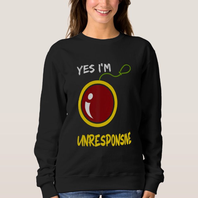 Yes I'm Unresponsive Yoyo Toy Professional T Shirt (Framsida)