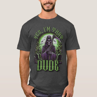 Yes Imhat Dude Scary Horror Apparel Funny Cool fam T Shirt