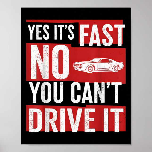 Yes It's Fast No You Can't Drive It Funny Fast Car Poster (Framsidan)