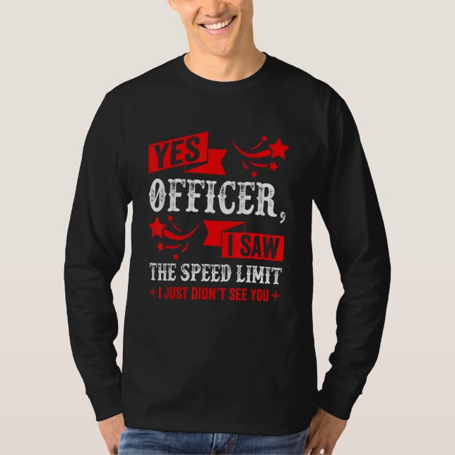 Yes Officer I Saw The Speed Limit   Car Enthusiast T Shirt (Framsida)