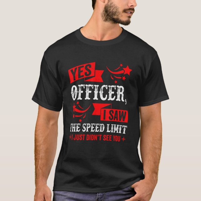 Yes Officer I Saw The Speed Limit   Car Enthusiast T Shirt (Framsida)