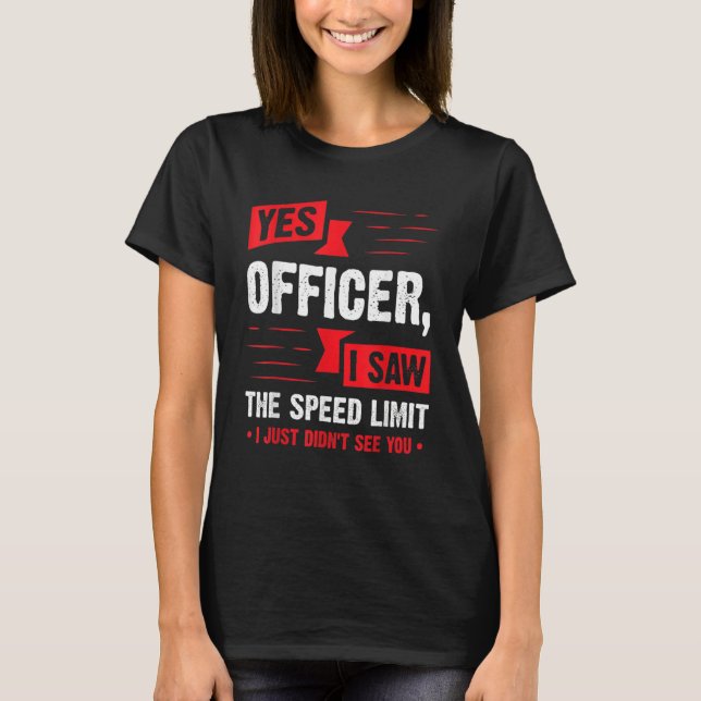 Yes Officer I Saw The Speed Limit Car Enthusiast T Shirt (Framsida)