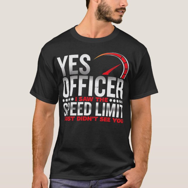 Yes officer, I saw the speed limit, I saw you Pull T Shirt (Framsida)