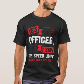 Yes Officer I Sawhe Speed Limit Car Enthusiast fri T Shirt