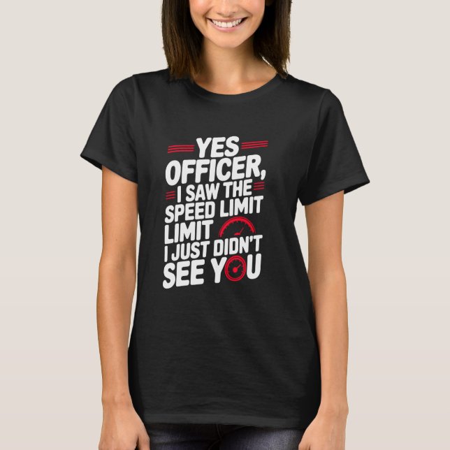 Yes Officer Speeding for Car Enthusiasts Mechanics T Shirt (Framsida)