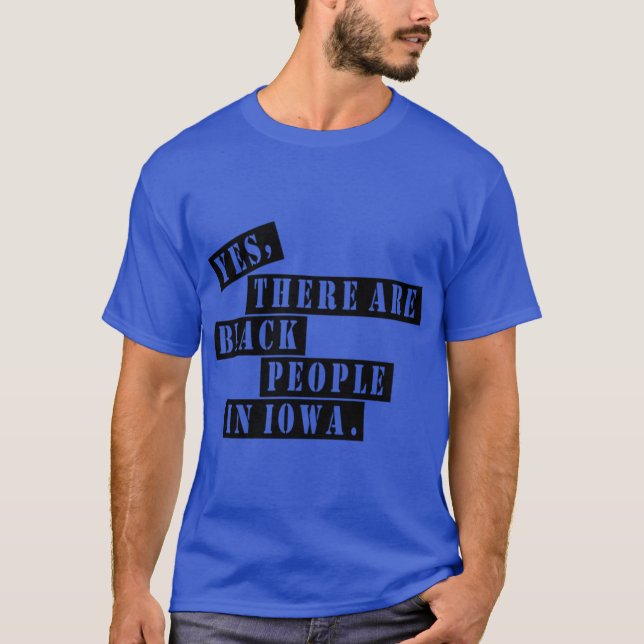 Yes there are black people in Iowa rushthewriter i T Shirt (Framsida)