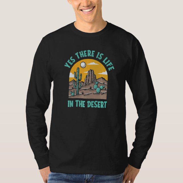 Yes There Is Life In The Desert  Succulent Gardene T Shirt (Framsida)
