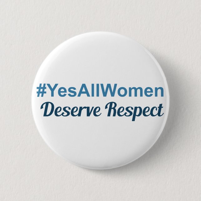 #YesAllWomen förtjänar respekt Knapp (Framsida)