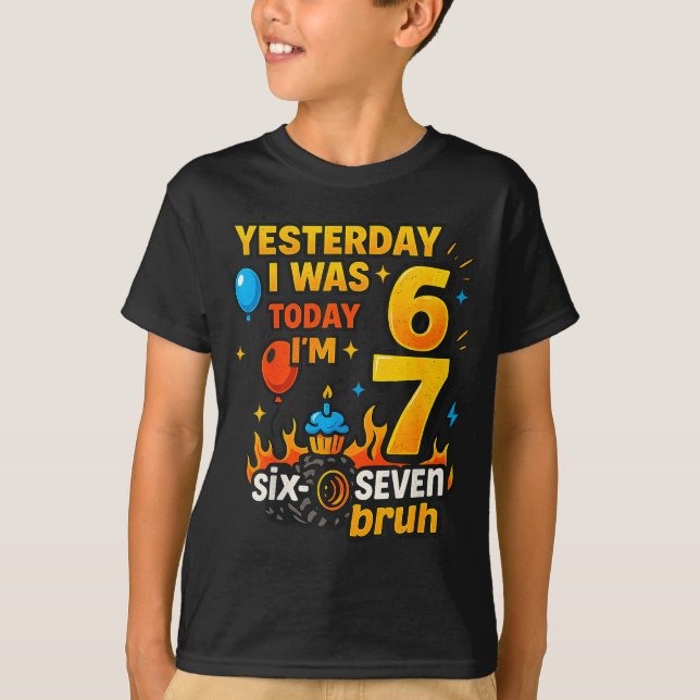 Yesterday I Was 6 Today I’m 7 Six Seven Bruh Birth T Shirt (Framsida)