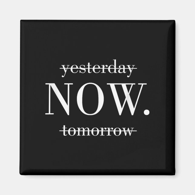 Yesterday Now Tomorrow Do It Now  Magnet (Framsidan)