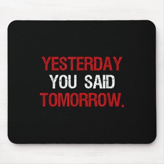 Yesterday You Said Tomorrow Motivation Quote Hard  Musmatta (Framsidan)