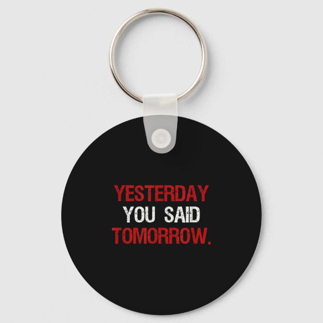 Yesterday You Said Tomorrow Motivation Quote Hard  Nyckelring (Framsida)