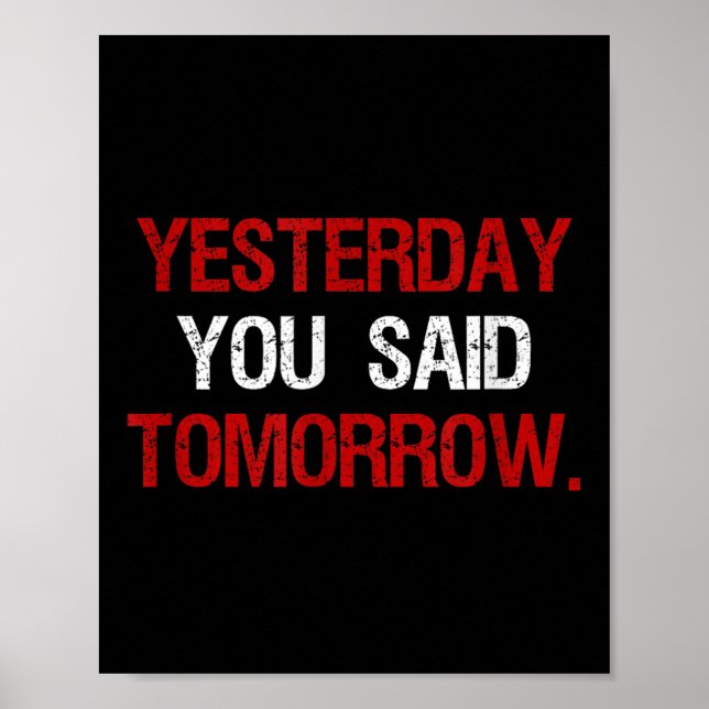 Yesterday You Said Tomorrow Motivation Quote Hard  Poster (Framsidan)