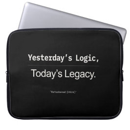 Yesterday's Logic Today's Legacy Developer Quote Laptop Fodral