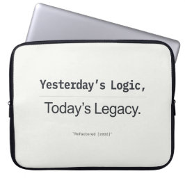 Yesterday's Logic Today's Legacy Programmer Quote Laptop Fodral