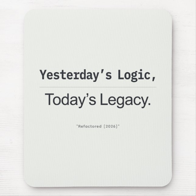 Yesterday's Logic Today's Legacy Programmer Quote Musmatta (Framsidan)