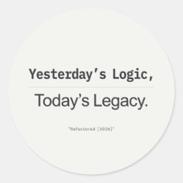 Yesterday's Logic Today's Legacy Programmer Quote Runt Klistermärke