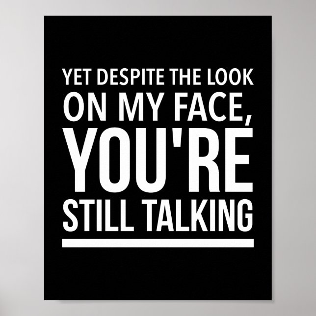 Yet despite the look on my face funny quotes white poster (Framsidan)