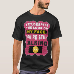 Yet illvilja looken på mitt ansikte t shirt