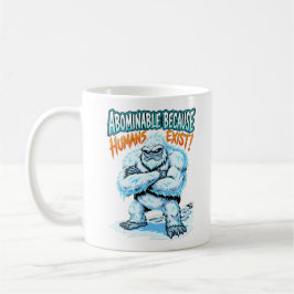 Yeti Abominable Because Humans Exist Funny Humor Kaffemugg