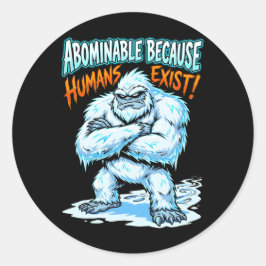 Yeti Abominable Because Humans Exist Funny Humor Runt Klistermärke