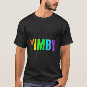 Yimby Yes in my Backyard Lgbtq Rainbow Urban Housi T Shirt