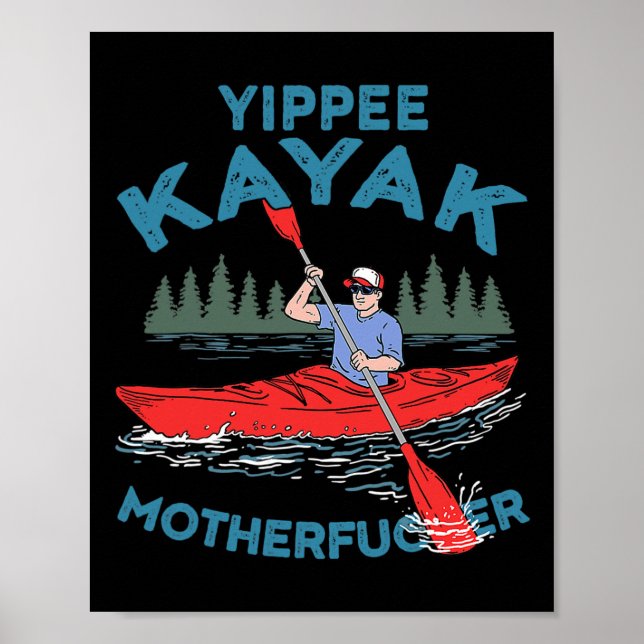 Yippee Kayak Funny Kayaking Boating Saling Älskare Poster (Framsidan)