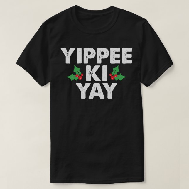 Yippee Ki Yay Classic T-Shirt (Design framsida)