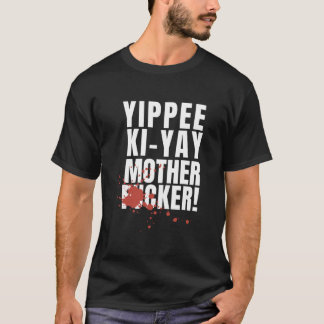 Yippee Ki Yay Classic T Shirt